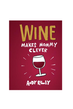 Load image into Gallery viewer, Wine Makes Mommy Clever