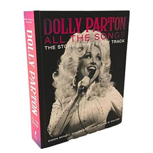 Load image into Gallery viewer, Dolly Parton All the Songs: The Story Behind Every Track