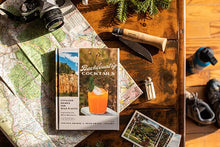 Load image into Gallery viewer, Backcountry Cocktails: Civilized Drinks for Wild Places