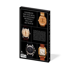 Load image into Gallery viewer, A Man & His Watch: Iconic Watches and Stories from the Men Who Wore Them