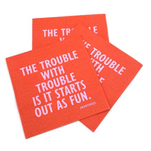 Load image into Gallery viewer, Beverage Napkins - The Trouble With Trouble