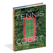 Load image into Gallery viewer, The Tennis Court: A Journey to Discover the World’s Greatest Tennis Courts