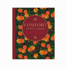 Load image into Gallery viewer, Comfort: A Winter Cookbook