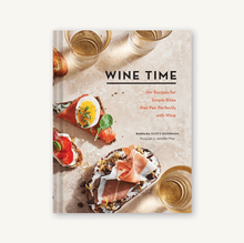 Load image into Gallery viewer, Wine Time: 70+ Recipes for Simple Bites That Pair Perfectly with Wine