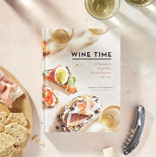 Load image into Gallery viewer, Wine Time: 70+ Recipes for Simple Bites That Pair Perfectly with Wine