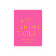 Load image into Gallery viewer, A Loving Table Creating Memorable Gatherings