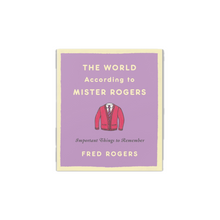 Load image into Gallery viewer, The World According to Mister Rogers: Important Things to Remember