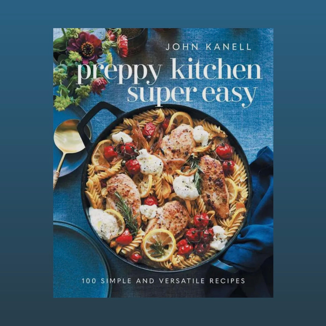 Preppy Kitchen Super Easy: 100 Simple and Versatile Recipes