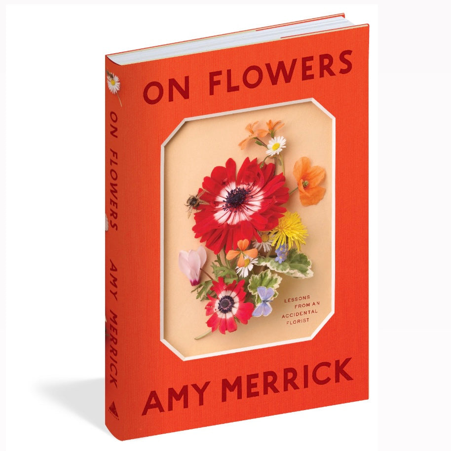 On Flowers: Lessons from an Accidental Florist