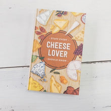 Load image into Gallery viewer, Stuff Every Cheese Lover Should Know
