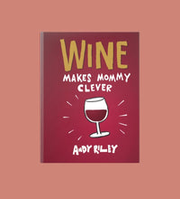 Load image into Gallery viewer, Wine Makes Mommy Clever
