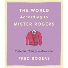 Load image into Gallery viewer, The World According to Mister Rogers: Important Things to Remember
