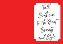 Load image into Gallery viewer, Talk Southern to Me: Stories &amp; Sayings to Accent Your Life
