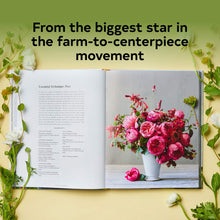 Load image into Gallery viewer, Floret Farm’s A Year in Flowers: Designing Gorgeous Arrangements for Every Season
